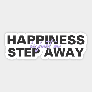 Happiness Is Just A Step Away Sticker